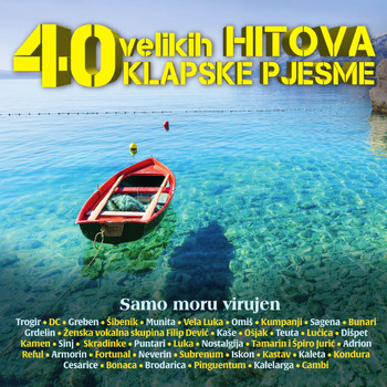 Various Artists - 40 Velikih Hitova - Klapske Pjesme - Samo Moru Virujen