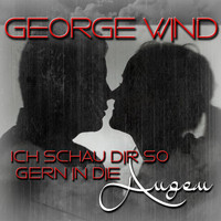 George Wind - Ich schau dir so gern in die Augen