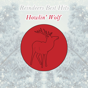 Howlin' Wolf - Reindeers Best Hits