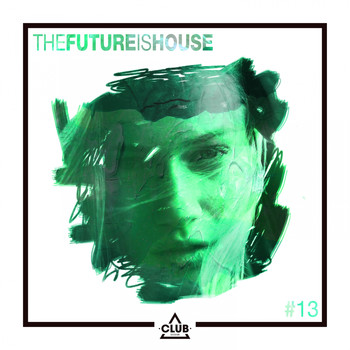 Various Artists - The Future is House #13