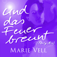 Marie Vell - Und das Feuer brennt (Party Mix)