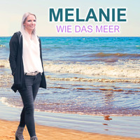 Melanie - Wie das Meer (Radio Edit)