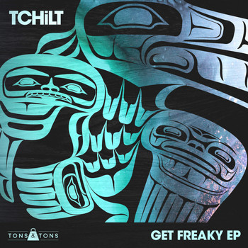 TCHiLT - Get Freaky EP (Explicit)