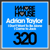 Adrian Taylor - I Don't Want to Be Alone / I Came to Jack
