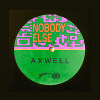 Axwell - Nobody Else