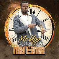 Mr. Upp - My Time (feat. Five Star Beat)