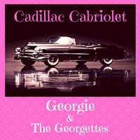 Georgie and the Georgettes - Cadillac Cabriolet