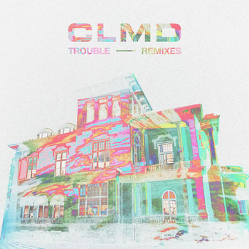 Clmd - Trouble (Remixes)
