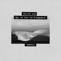 Dakota - Here’s The 101 On How To Disappear