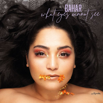 Bahar - What Eyes Cannot See