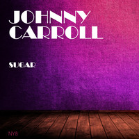 Johnny Carroll - Sugar
