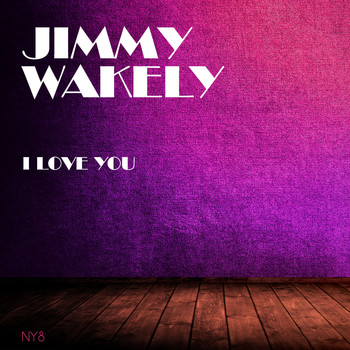 Jimmy Wakely - I Love You
