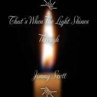 JIMMY SCOTT - That's When the Light Shines Through