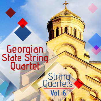 Georgian State String Quartet - String Quartets, Vol. 6