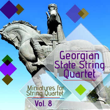 Georgian State String Quartet - Miniatures for String Quartet, Vol. 8