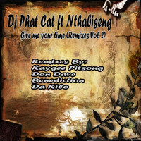 Dj Phat Cat - Give me your time (feat. Nthabiseng) [Remixes], Vol. 2