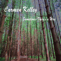 Carmen Kelley - Sometimes There's a Way