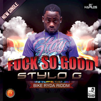 Stylo G - Fuck so Good - Single (Explicit)