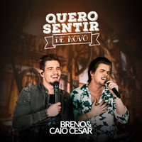 Breno & Caio Cesar - Quero Sentir de Novo