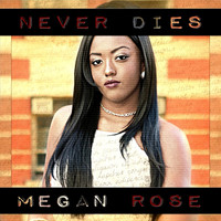 Megan Rose - Never Dies