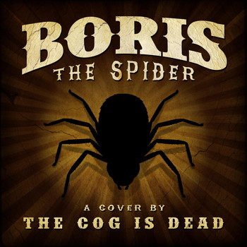 The Cog is Dead - Boris the Spider