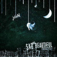 Julien - Sad and Beautiful Freestyle (Explicit)