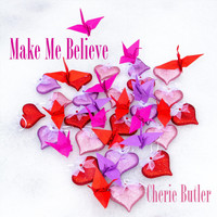 Cherie Butler - Make Me Believe
