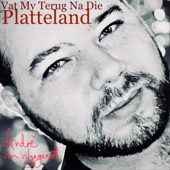 André Van Wyngaardt - Vat My Terug Na Die Platteland