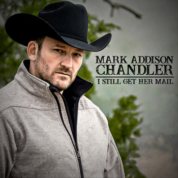 Mark Addison Chandler - I Still Get Her Mail