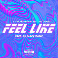 Stevo the Weirdo - Feel Like (feat. Mellenium) (Explicit)