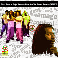 First Born - How Are We Gonna Servive (feat. Buju Banton) [Remix]