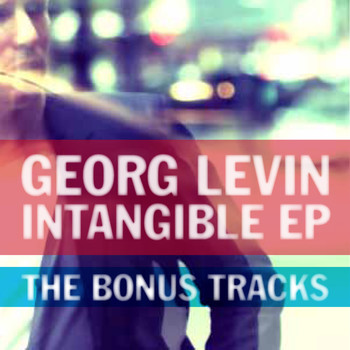 Georg Levin - Intangible EP - The Bonus Tracks