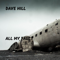 Dave Hill - All My Fault