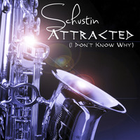 Schustin - Attracted (I Don't Know Why)
