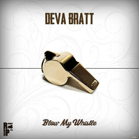 Deva Bratt - Blow My Whistle