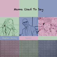 Junior - Mama Used to Say
