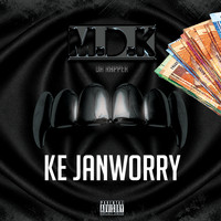 M.D.K - Ke Janworry (Explicit)