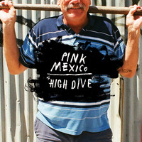 Pink Mexico - High Dive (Explicit)
