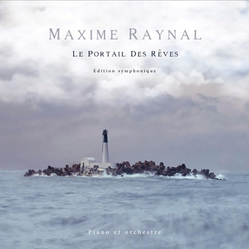 Maxime Raynal - Le portail des rêves (Édition symphonique)