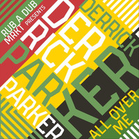 Derrick Parker - All over Me