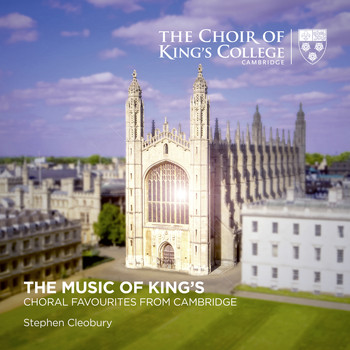 Stephen Cleobury and Choir of King's College, Cambridge - The Music of King's: Choral Favourites from Cambridge