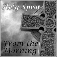 From the Morning - Holy Spirit