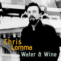 Chris Lomma - Water & Wine