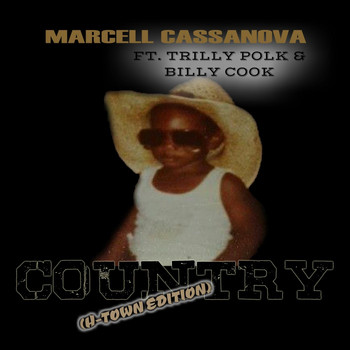 Marcell Cassanova - Country (H-Town Edition) [feat. Trilly Polk & Billy Cook]