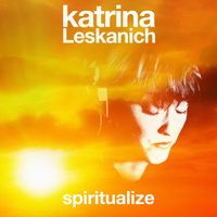 Katrina Leskanich - Spiritualize