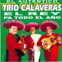 Trio Calaveras - El Rey Pa Todo el Año