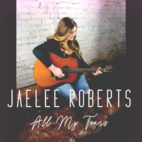 Jaelee Roberts - All My Tears