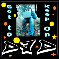 DJD - Got to Keep On