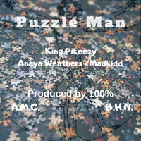 100% featuring KING PIKEEZY, Anaya Weathers and MADKIDD - Puzzle Man