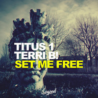 Titus1 & Terri B! - Set Me Free